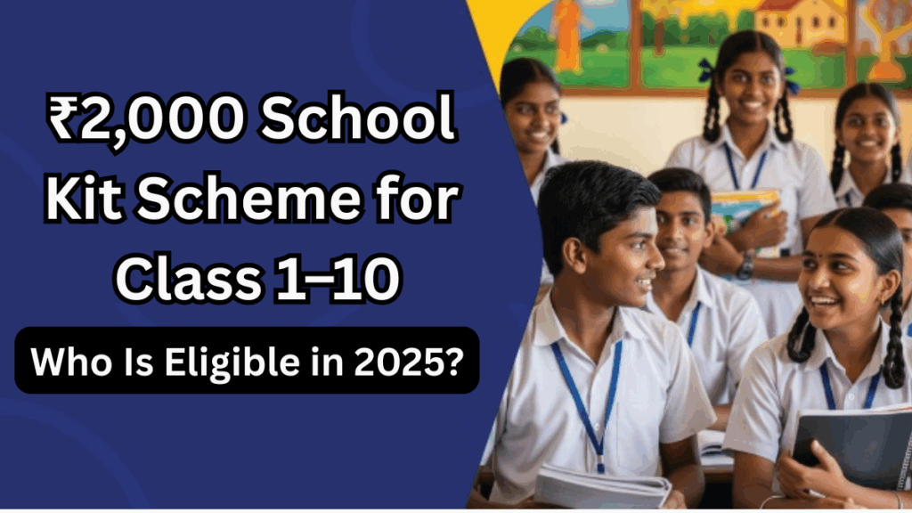 ₹2,000 School Kit Scheme for Class 1–10 – Who Is Eligible in 2025?