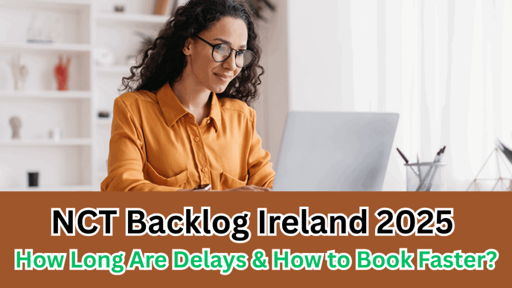 NCT Backlog Ireland 2025 – How Long Are Delays & How to Book Faster?