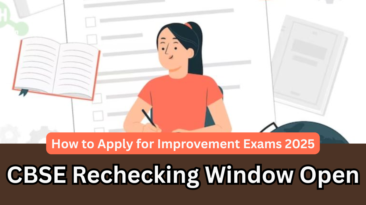 CBSE Rechecking Window Open – How to Apply for Improvement Exams 2025
