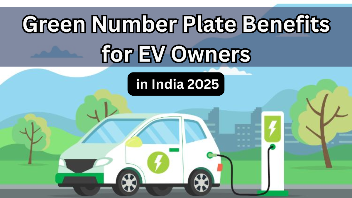 Green Number Plate Benefits for EV Owners in India 2025